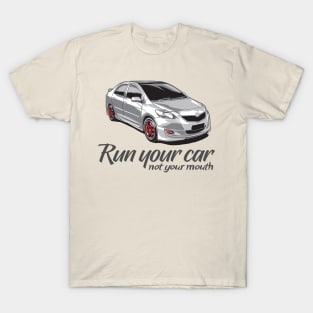 Run your Car not your Mouth T-Shirt